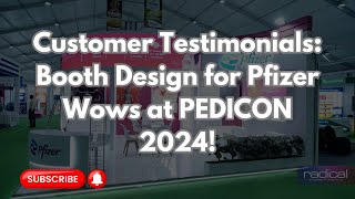 Customer Testimonials Radical Concepts amp Events LLPs Booth Design for Pfizer Wows at PEDICON 2024 [upl. by Garrot]