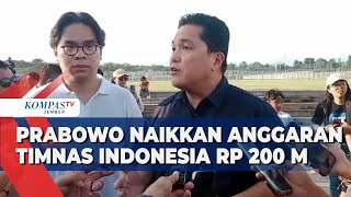 Erick Thohir Ungkap Presiden Prabowo Naikkan Anggaran Timnas Indonesia 2025 Rp 200 M [upl. by Hannavas]