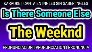 Como aprender PRONUNCIACION ingles con canciones GRATIS  Is There Someone Else  The Weeknd KARAOKE [upl. by Marrilee]