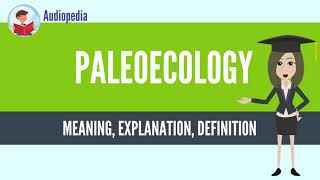 What Is PALEOECOLOGY PALEOECOLOGY Definition amp Meaning [upl. by Marriott]