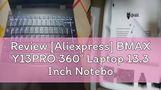 Review Aliexpress BMAX Y13PRO 360° Laptop 133 Inch Notebook Windows 11 16GB RAM LPDDR5 512GB SSD [upl. by Zeret218]