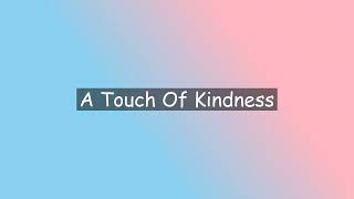 A Touch Of Kindness [upl. by Iznek]