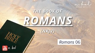 Romans 6  NKJV Audio Bible with Text BREAD OF LIFE [upl. by Niltak418]