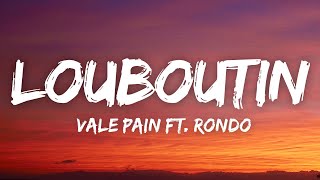 VALE PAIN  LOUBOUTIN feat RONDO Prod NKO LyricsTesto [upl. by Jojo]