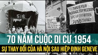 70 Năm Hiệp định Genève 1954  Sự Thay Đổi Của Hà Nội qua Bộ Ảnh Hiếm quotDI CƯ 54quot  Chuyện kể Sài Gòn [upl. by Nido]