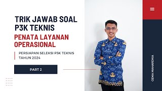 PART 2 TRIK JAWAB DAN PEMBAHASAN SOAL P3K TEKNIS PENATA LAYANAN OPERASIONAL 2024 [upl. by Hurty]