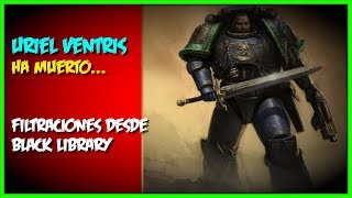 URIEL VENTRIS HA MUERTO SPOILER DESDE BLACKLIBRARY [upl. by Eleanore]