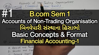 1 Accounts of NonTrading Organisation બિનવેપારી સંસ્થાના હિસાભો  Accounts Formats  Bcom Sem 1 [upl. by Dituri]