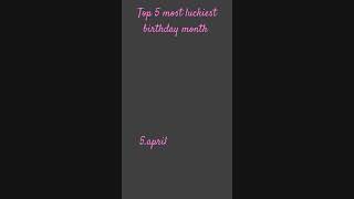 Top 5 most luckiest birthday months [upl. by Eelnodnarb89]