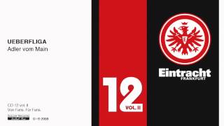 Eintracht Frankfurt CD 12 Vol II  Ueberfliga  quotAdler vom Mainquot [upl. by Aelyk683]