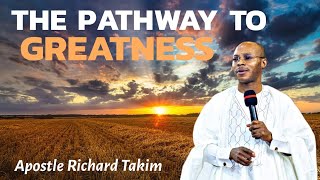 THE PATHWAY TO GREATNESS IN GODS KINGDOM  Apostle Richard Takim [upl. by Ardnassak]