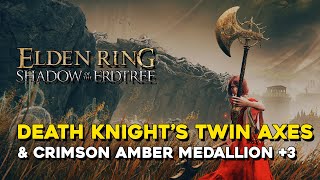 Elden Ring DLC Death Knights Twin Axes amp Crimson Amber Medallion  3 Location [upl. by Binni218]