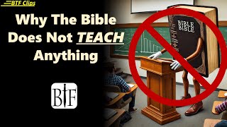 Why The Bible Does Not TEACH Anything [upl. by Braeunig]