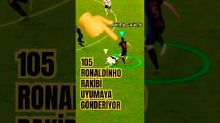 105 RONALDİNHO’ NUN KEYFİNİ ÇIKARIYORUM efootball efootballmobile keşfet shorts games reels [upl. by Nosloc]