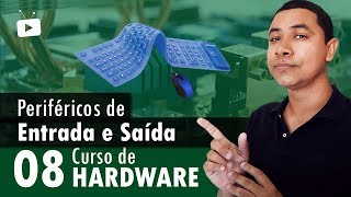 Curso de Hardware 08  Quais são os periféricos de entrada e saída de dados [upl. by Euqinorev331]