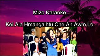 Mizo Karaoke quotKei Aia Hmangaihtu Che An Awm Loquot Lawmkimi Ralte [upl. by Alduino]