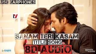 Sanam Teri Kasam Title Song 8D Audio  Ankit Tiwari  Palak Muchhal  Harshvardhan Rane Mawra [upl. by Ardnuassak]