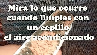 Mira lo que ocurre cuando limpias con un cepillo el aire acondicionado [upl. by Euqinimod]