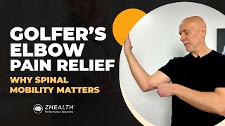 Golfers Elbow Pain Relief Why Spinal Mobility Matters [upl. by Joelynn184]