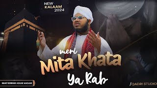 Meri Mita Khata Ya Rab  New Kalam 2024  Asgar Ali Madani  Qadri Studio [upl. by Horlacher]