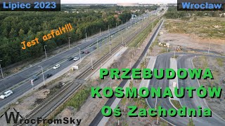 Przebudowa Kosmonautów  Oś Zachodnia  Lipiec 2023  Wrocław  Dron [upl. by Moselle]