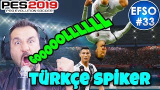 PES 2019 PC TÜRKÇE SPİKER SES DENEME BİR Kİ  PES 2019 EFSANE OL 33 [upl. by Amoeji]