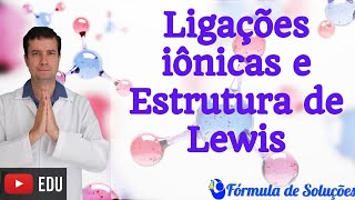 Ligações Ionicas e Estruturas de Lewis  Aula 03 ligações [upl. by Ecile754]