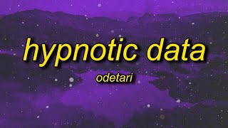 Odetari  HYPNOTIC DATA Lyrics [upl. by Ettelorahc712]