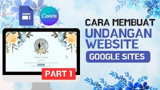 Cara Membuat Undangan Digital Website dengan google Sites  Part 1 [upl. by Swords]