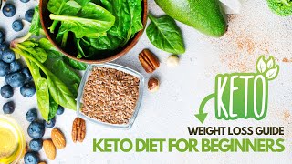 Keto Weight Loss Guide Keto Diet for Beginners [upl. by Eniwtna]