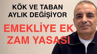 KÖK AYLIK TABAN AYLIK DEĞİŞİYOR EMEKLİYE EK ZAM YASASI GELİYOR [upl. by Yenahpets]