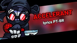 FNF  accelerant  lyrics PTBR [upl. by Ignace901]