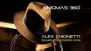 Alex Chionetti  De periodista a Indiana Jones  Enigmas 360 grados [upl. by Zertnom]