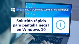 Solución rápida para pantalla Negra de Windows 10 l Programas y problemas comunes de Windows [upl. by Crescentia638]