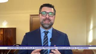 LA STORIA INFINITA DELLE ELEZIONI PROVINCIALI ANNULLATA DATA 15 DICEMBRE [upl. by Adnoved]