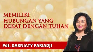 Memiliki Hubungan Yang Dekat Dengan Tuhan  Pdt Darniaty Pariadji  Minggu 6 Agustus 2023 [upl. by Wynn]