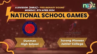 NSG 2024 A Div Basketball  Dunman High School vs Jurong Pioneer Junior College Girls [upl. by Kcam]