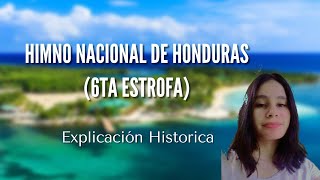 Himno Nacional de Honduras 6ta Estrofa  Explicación Historica [upl. by Skyler568]