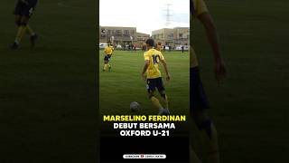 Marselino Ferdinan Jalani Debut Bersama Oxford U21 timnas marselino marselinoferdinan [upl. by Nagar614]