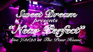 Sweet Dream  quotNear Perfectquot Live at The Pour House 73123 [upl. by Cerelly]