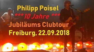 Philipp Poisel LIVE  10Jahre Jubiläums Clubtour  Full show  Freiburg 22092018 [upl. by Clyte907]