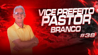 38º CONVIDADO  VICE PREFEITO PASTOR BRANCO  18092024 [upl. by Enirhtak]