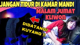 JANGAN TIDUR Di KAMAR MANDI MALAM JUMAT KLIWON PENAMPAKAN KUYANG amp KUNTILANAK HOROR MISTERI INDIGO [upl. by Htebilil]