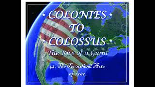 Townshend Program for the Colonies 17671770 Colonies to Colossus 42 [upl. by Nnayar803]