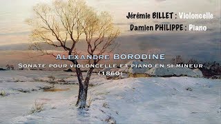 ABorodine  Sonate violoncelle et piano en si mineur  I Allegro Jérémie BILLET Damien PHILIPPE [upl. by Devonna37]