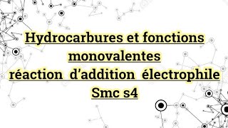 Hydrocarbures et fonctions monovalentes réaction d’addition électrophile [upl. by Siuraj]