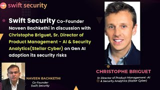 Christophe Briguet Sr Director of Product Management at Stellar Cyber on Gen AI related threats [upl. by Murielle521]