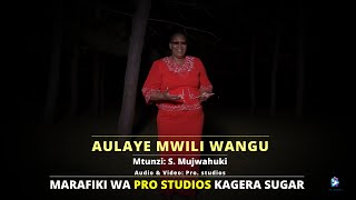 AULAYE MWILI WANGU Mtunzi S MUJWAHUKI Waimbaji MARAFIKI WA PRO STUDIOS KAGERA SUGAR [upl. by Aliab]