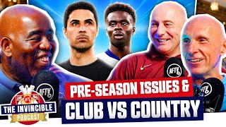 Arsenal Pre Season Issues amp Club Vs Country  The Invincible Podcast [upl. by Terrene]