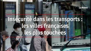 Insécurité dans les transports  les villes françaises les plus touchées [upl. by Satterlee]